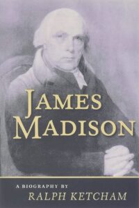James Madison: Governing What He Built